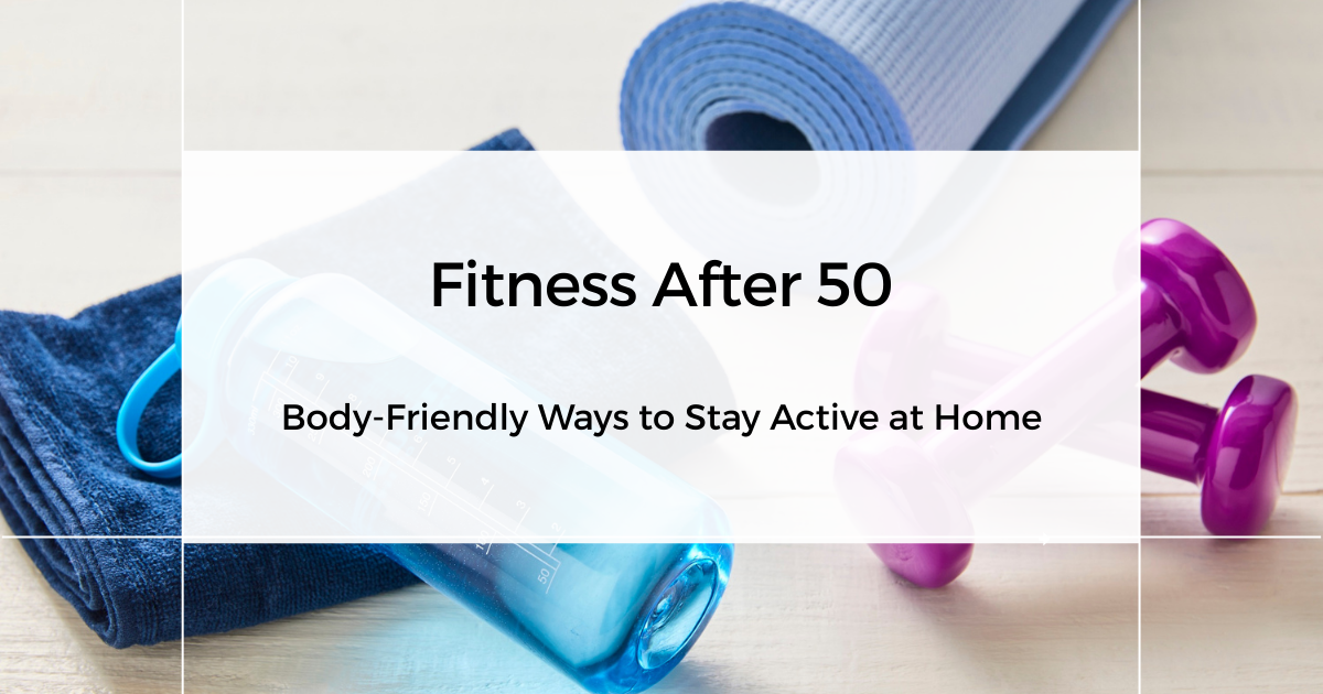 Fitness After 50: Body-Friendly Ways to Stay Active at Home featured blog image featuring a collection of home exercise equipment including a yoga mat, light dumbbells, resistance bands, a Pilates ball, and supportive walking shoes on a clean white background.